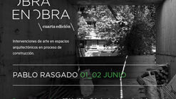 Obra en Obra - Intervención Pablo Rasgado