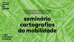PÓS-GRADUAÇÃO DA ESCOLA DA CIDADE PROMOVE SEMINÁRIO ‘CARTOGRAFIAS DA MOBILIDADE’