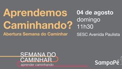 Aprendemos Caminhando? Abertura Semana do Caminhar 2019