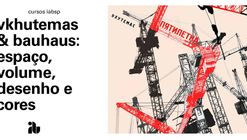 Vkhutemas & Bauhaus: espaço, volume, desenho e cores