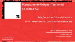 Seminário Planejamento Urbano-Territorial no Século XX: Relações entre a Cultura Norte-Americana e a Cultura Urbanística Paulista