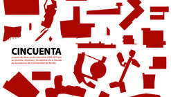 FIFTY: The architecture exhibition celebrating the 50th anniversary of the School of Architecture at the University of Bío-Bío