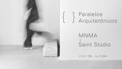 {CURA} Evento 'Paralelos Arquitetônicos' reúne profissionais que fazem aproximações com a arquitetura