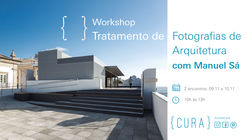 {CURA} Workshop de Tratamento da Fotografia de Arquitetura com Manuel Sá 