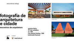 Encontros de Arquitetura: debate sobre fotografia de arquitetura e cidade no IABsp