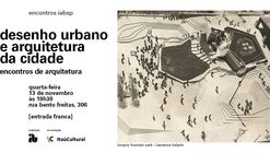 Encontros de Arquitetura: debate sobre desenho urbano e arquitetura da paisagem no IABsp