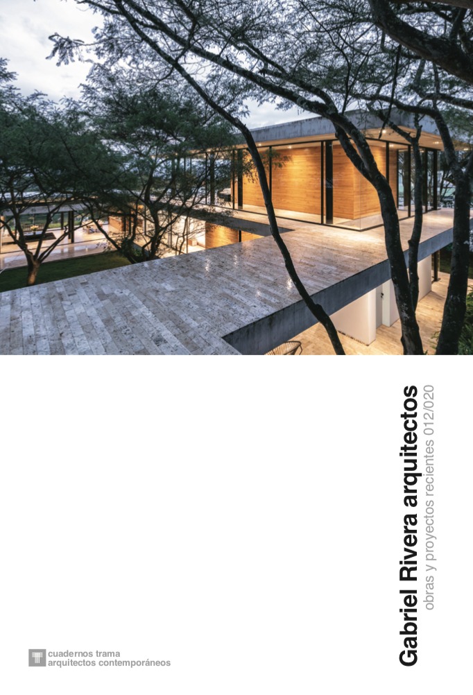 Cuadernos Trama / Arquitectos Contemporáneos 1. Gabriel Rivera Arquitectos. Obras y Proyectos recientes 012/020 - Plataforma Arquitectura