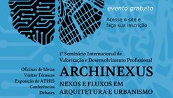 1º Seminário Internacional "ARCHNEXUS" - Nexos e Fluxos em Arquitetura e Urbanismo