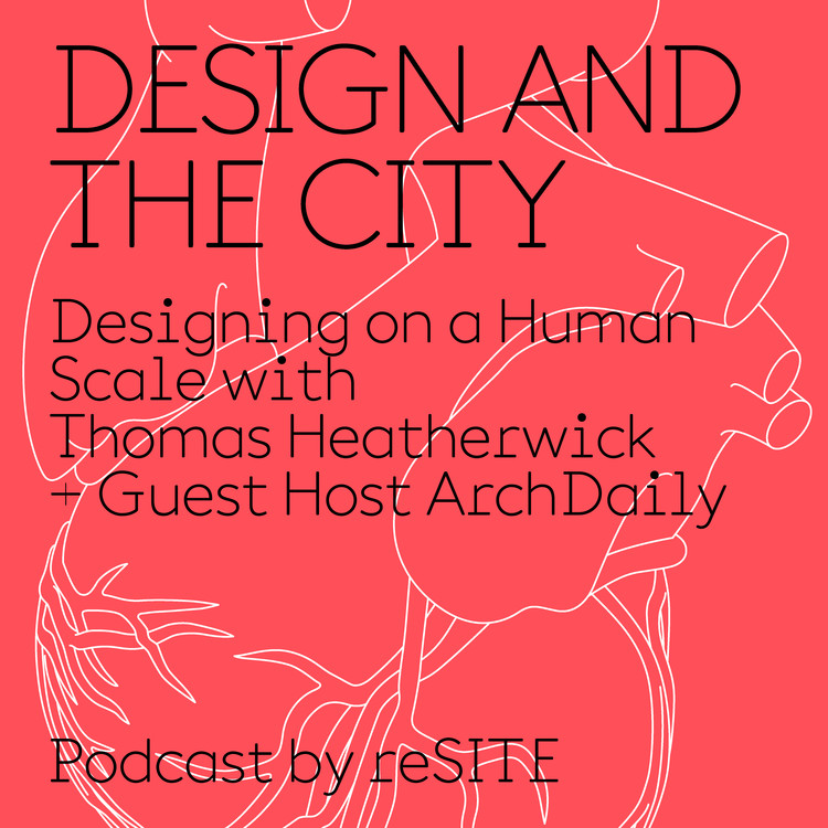 Heatherwick Discusses Design on a Human Scale in First Episode of ReSITE Podcast, Courtesy of reSITE