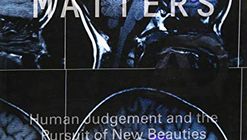 Beauty Matters: Human Judgement and the Pursuit of New Beauties in Post-Digital Architecture (Architectural Design)