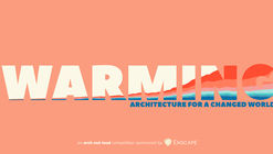 Convocatoria abierta: Calentamiento: Arquitectura para un mundo en transformación