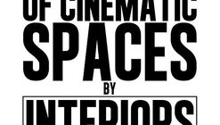 The Architecture of Cinematic Spaces: by Interiors