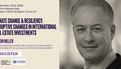 Online Masterclass: Climate Change and Resiliency – Disruptive Changes in International Real Estate Investments
