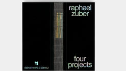 Raphael Zuber Four Projects