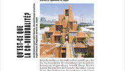 What is Co-dividuality? Post-individual Architecture, Shared Houses, and Other Stories of Openness in Japan