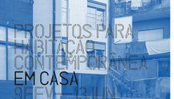 Garagem Sul promove a exposição "Em Casa. Projetos para Habitação Contemporânea"