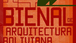 Bolivian Architecture Biennial 2021: Territories, Common Threads