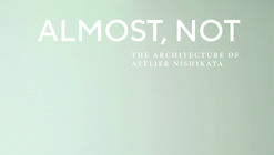 Almost, Not: The Architecture of Atelier Nishikata