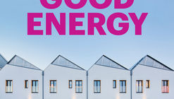 Good Energy: Renewable Power and the Design of Everyday Life