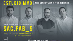 Seminario de actualización SAC-FAB.5: Estudio MMX / Arquitectura y Territorio