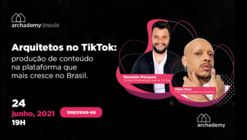 Archademy Trends: Arquitetos no Tiktok. Produção de conteúdo na plataforma que mais cresce no Brasil.