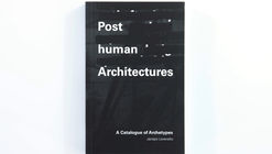 Posthuman Architectures