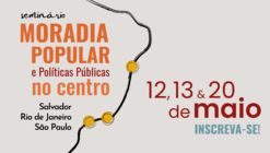 Seminário "Moradia popular e políticas públicas no centro: Salvador, Rio de Janeiro e São Paulo"