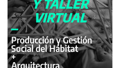 Seminario y taller virtual: Producción y Gestión Social del Hábitat + Arquitectura Participativa