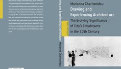 Book Drawing and Experiencing Architecture: The Evolving Significance of City’s Inhabitants in the 20th Century