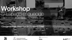 Workshop "O Espaço esquecido Entre a percepção do espaço e a realidade virtual"