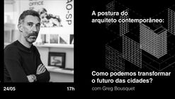 A postura do arquiteto contemporâneo: Como podemos transformar o futuro das cidades?