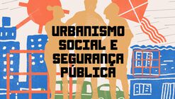 Curso “Urbanismo Social e Segurança Pública”, do Laboratório Arq.Futuro de Cidades