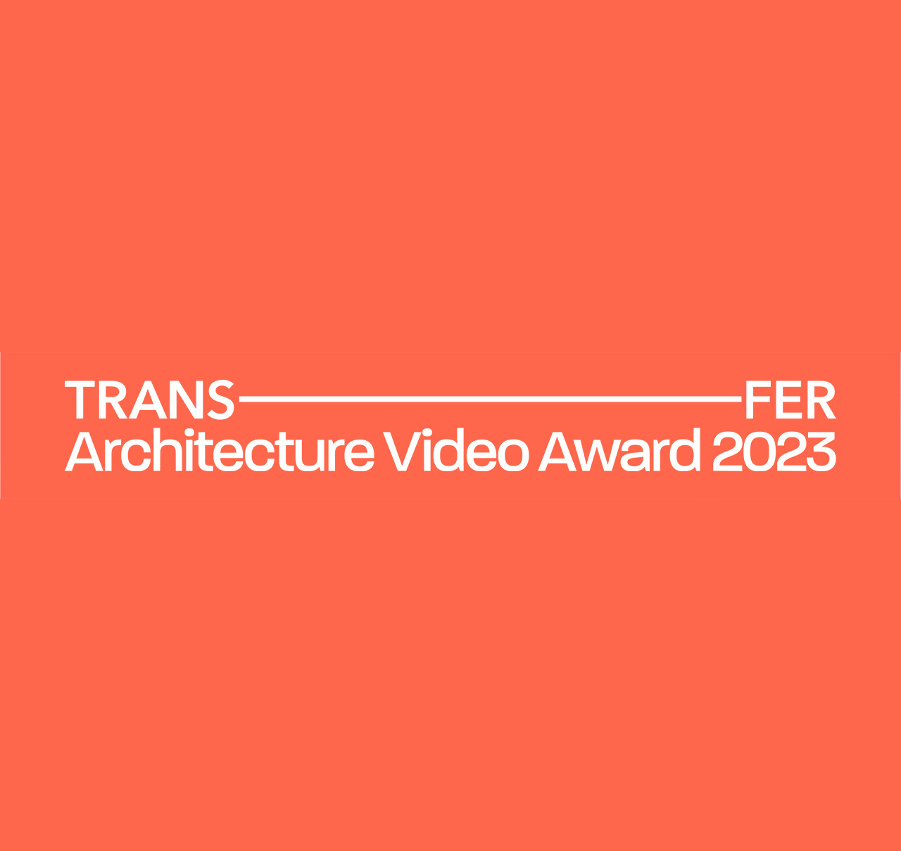 TRANSFER Architecture Video Award 2023 inscripciones abiertas