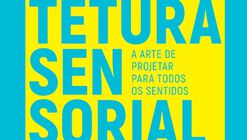 "Arquitetura Sensorial", de Juliana Duarte Neves, ganha edição, revista e ampliada, e sai pela Mapa Lab