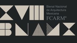 XVIII Bienal Nacional de Arquitectura Mexicana
