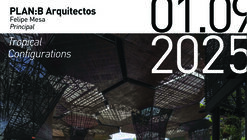 Tropical Configurations by Felipe Mesa PLAN B: Arquitectos