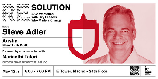 RE_SOLUTION_Steve Adler, Mayor of Austin 2015-2023 at IE School of Architecture and Design