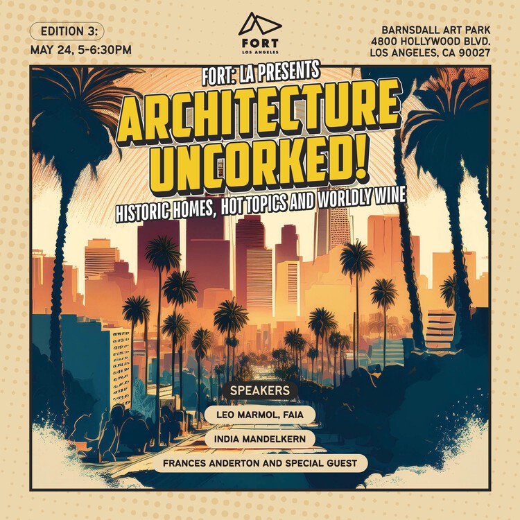 FORT: LA Presents Architecture Uncorked! Historic Homes, Hot Topics and Worldly Wine - Image 1 of 1