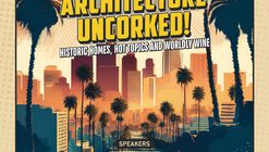 FORT: LA Presents Architecture Uncorked! Historic Homes, Hot Topics and Worldly Wine