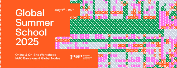 The IAAC Global Summer School 2025 Workshops & Nodes Network - Image 2 of 2