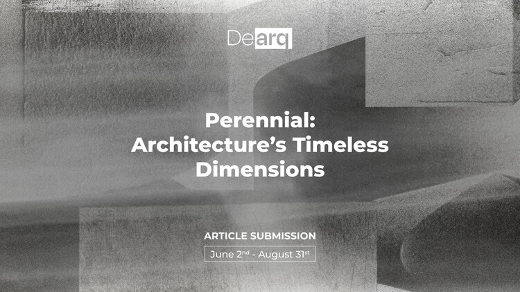 Call for Papers: Perennial: Architecture’s Timeless Dimensions - Image 1 of 1