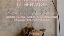 Archiving Otherwise – Cocreating Public Archives and Collective Knowledge