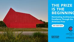 The Prize is the Beginning: Illuminating Architectural Excellence Through the Americas Prize