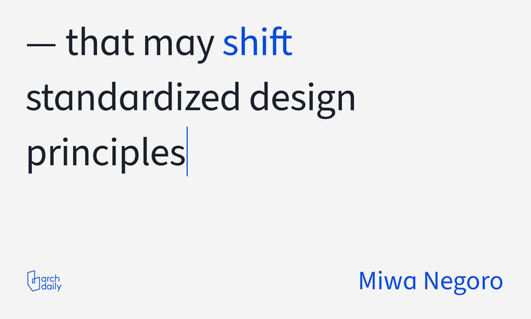 Voices of ArchDaily: Miwa Negoro - Image 4 of 6