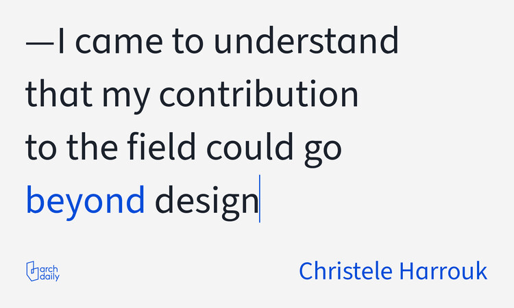 Voices of ArchDaily: Christele Harrouk - Image 6 of 6