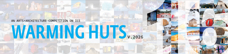 Warming Huts V.2026: An Arts & Architecture Competition on Ice - Image 1 of 1