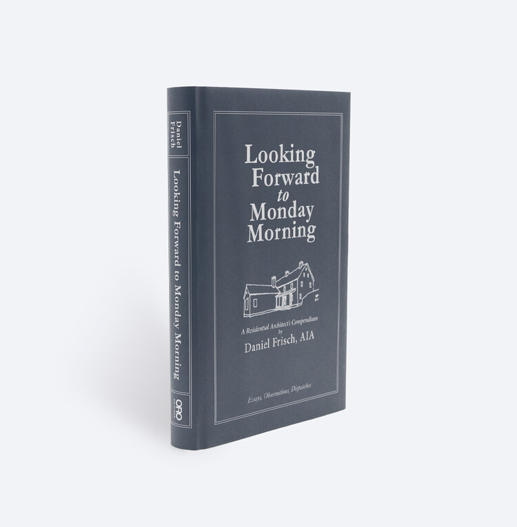 Looking Forward to Monday Morning: A Residential Architect's Compenduim - Image 1 of 1