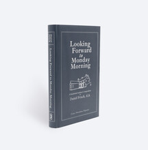 Looking Forward to Monday Morning: A Residential Architect's Compenduim