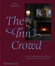 The Inn Crowd: Artistic Getaways and the Modern Innkeepers Who Crafted Them