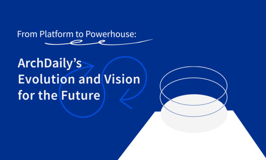 From Platform to Powerhouse: ArchDaily’s Evolution and Vision for the Future
